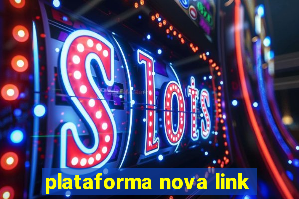 plataforma nova link